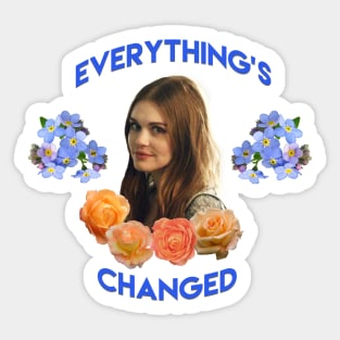 Everything's Changed Sticker